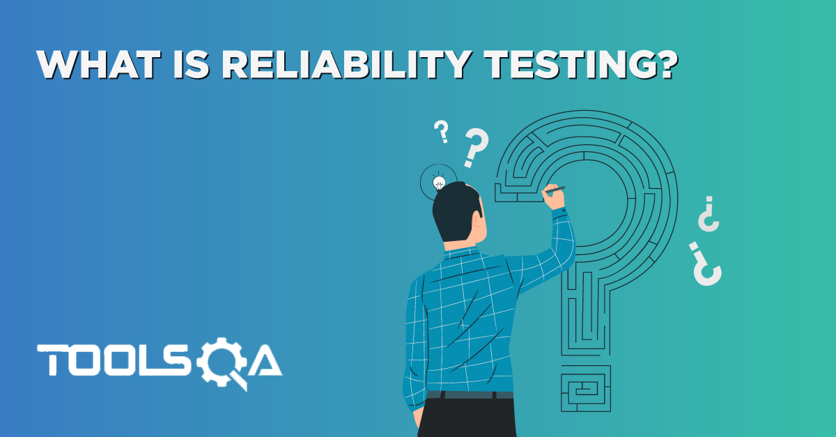 What is Reliability Testing?